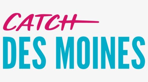 Des Moines - Catch Des Moines, HD Png Download, Transparent PNG
