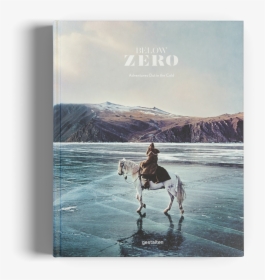 Below Zero Winter Gestalten Coffee Table Book   Class - Horse Riding Lake Baikal, HD Png Download, Transparent PNG