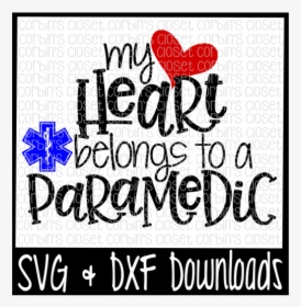 Free Paramedic Svg * My Heart Belongs To A Paramedic - My Hearts Belongs To Paramedic, HD Png Download, Transparent PNG