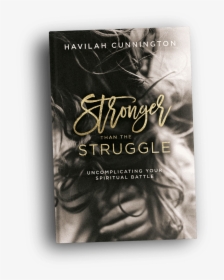Stronger Than The Struggle, HD Png Download, Transparent PNG