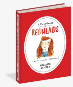 Cover - A Field Guide To Redheads: An Illustrated Celebration, HD Png Download, Transparent PNG