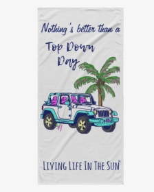 Living Life In The Sun, Top Down Day, Jeep Towel, Beach - Jeep Wrangler, HD Png Download, Transparent PNG