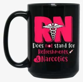 Rn Does Not Stand For Refreshments 11oz / 15oz Black - Beer Stein, HD Png Download, Transparent PNG