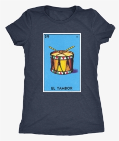 El Tambor Womens T-shirt , Png Download - Loteria, Transparent Png, Transparent PNG
