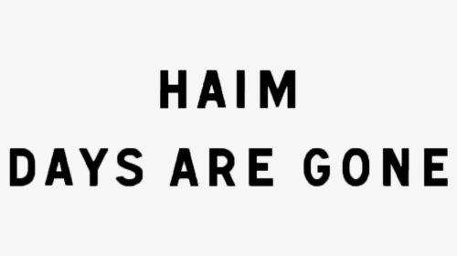 Days Are Gone - Haim Days Are Gone Font, HD Png Download, Transparent PNG