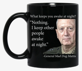 Image 553px Mad Dog Mattis What Keeps You Awake At - Keeps You Up At Night Mad Dog, HD Png Download, Transparent PNG