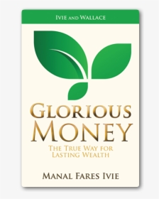 Glorious Money - Manal Fares-ivie - Book Cover, HD Png Download, Transparent PNG