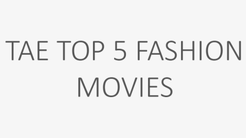 Tae Top 5 Fashion Movies - Graphics, HD Png Download, Transparent PNG