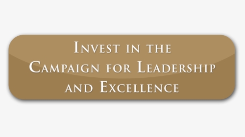 Invest In The Campaign For Leadership And Excellence - Tan, HD Png Download, Transparent PNG