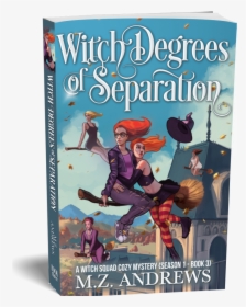 Witch Degrees Of Separation A Witch Squad Cozy Mystery - Witch Degrees Of Separation: A Witch Squad Cozy Mystery, HD Png Download, Transparent PNG