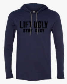 Lift Ugly Tee Shirt Hoodie Stay Sexy Black   Class - Curse Of Oak Island Shirt, HD Png Download, Transparent PNG