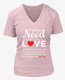 All You Need Is Love & My Dog - T-shirt, HD Png Download, Transparent PNG