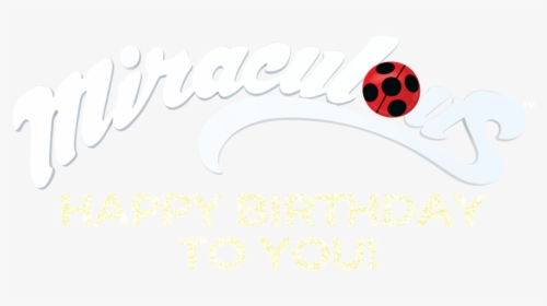 Miraculous Ladybug Happy Birthday, HD Png Download, Transparent PNG