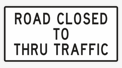 Road Closed To Thru Traffic - Road Closed Sign, HD Png Download, Transparent PNG