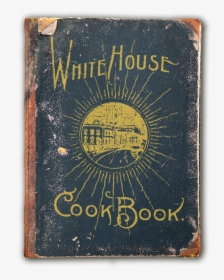 Vintage Cookbooks White House Cook Book, HD Png Download, Transparent PNG