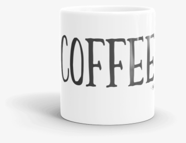 Serioulsy It Is All About The Coffee Coffee Mug By - Coffee Cup, HD Png Download, Transparent PNG