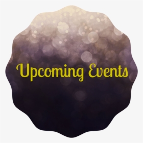 Upcoming Events Circle - Crystal, HD Png Download, Transparent PNG