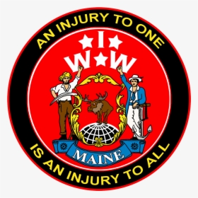 Iww Maine Union Logo, Slogan, Mottos, Organizations, - Injury To One Is An Injury, HD Png Download, Transparent PNG