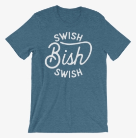 Swish Swish Bish T Shirts Swish Embassy   Class - Active Shirt, HD Png Download, Transparent PNG