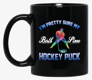 I M Pretty Sure My Brith Stone Is A Hockey Puck 11oz - Tim Voce Sem Fronteiras, HD Png Download, Transparent PNG