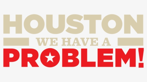 Houston, We Have A Problem - Houston We Have A Problem, HD Png Download, Transparent PNG