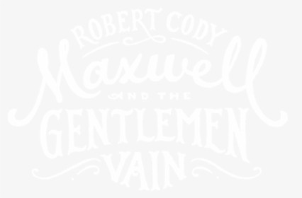 Robert Cody Maxwell And The Gentlemen Vain - Calligraphy, HD Png Download, Transparent PNG