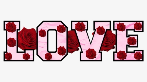 Love, Roses, Text, Flowers, Floral, Petal, Valentine - Garden Roses, HD Png Download, Transparent PNG
