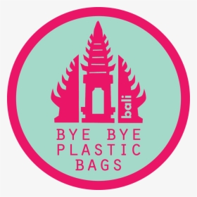 Bye Bye Plastic Bag Bali - Bye Bye Plastic Bags Logo, HD Png Download, Transparent PNG
