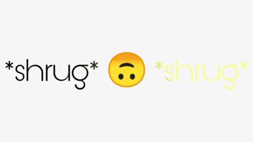 #mood #emoji #shrug #upsidedownsmily #geussilldie #shrugshrug - Smiley, HD Png Download, Transparent PNG