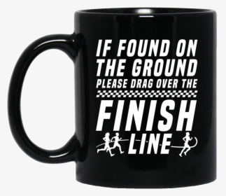 If Found On The Ground, Please Drag Over The Finish - Disney Coffee Mug Quotes, HD Png Download, Transparent PNG