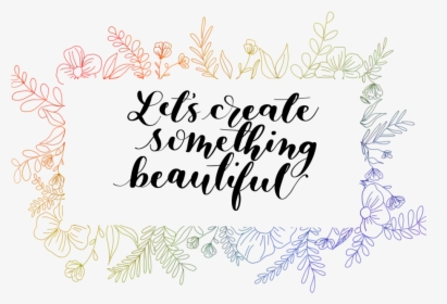 Lets Create Something Beautiful - Calligraphy, HD Png Download, Transparent PNG