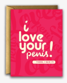I Love Your Penis Greeting Card - Greeting Card, HD Png Download, Transparent PNG