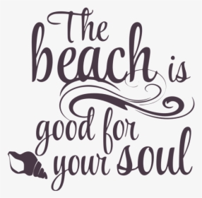 Beach Is Good For Your Soul, HD Png Download, Transparent PNG