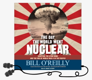 Day World Went Nuclear Bill O Reilly, HD Png Download, Transparent PNG