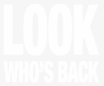 Look Who S Back - Graphics, HD Png Download, Transparent PNG