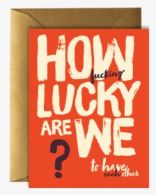 How Fucking Lucky, HD Png Download, Transparent PNG