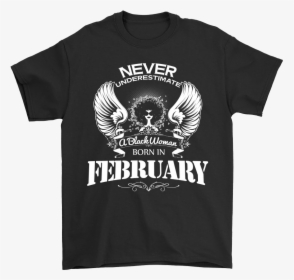 Never Underestimate A Black Woman Born In February - Monochrome, HD Png Download, Transparent PNG