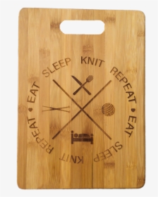 Eat Knit Sleep Repeat Bamboo Cutting Board - Plywood, HD Png Download, Transparent PNG