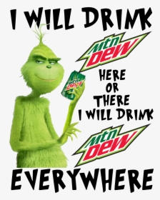 Grinch I Will Drink Mtn Dew Here Or There I Will Drink - Poster, HD Png Download, Transparent PNG