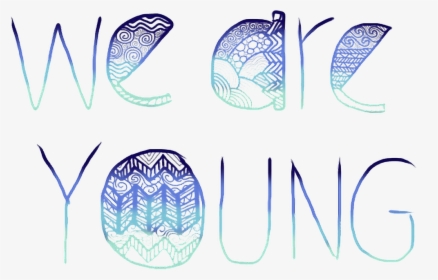 #weareyoung #young #we #are #tumblr #design #pretty - We Are Young, HD Png Download, Transparent PNG