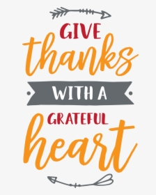 Give Thanks With A Grateful Heart - Give Thanks With A Grateful Heart Transparent, HD Png Download, Transparent PNG