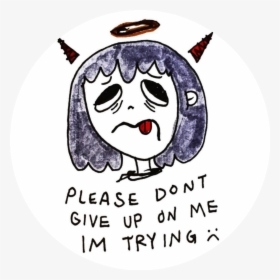 Please Dont Give Up On Me Im Trying, HD Png Download, Transparent PNG