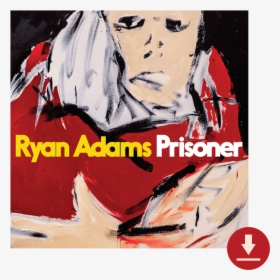 Ryan Adams Prisoner , Png Download - Ryan Adams Prisoner Album Cover, Transparent Png, Transparent PNG