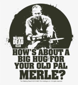 How's About A Big Hug For Your Old Pal Merle, HD Png Download, Transparent PNG