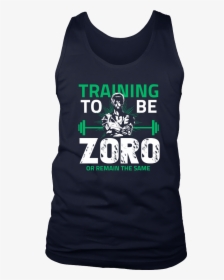 One Piece Training To Be Zoro Or Remain The Same Shirt - Active Tank, HD Png Download, Transparent PNG