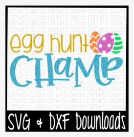 Free Easter Svg * Easter Egg Svg * Egg Hunt Champ Cut - Graphic Design, HD Png Download, Transparent PNG