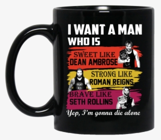 Image 658px I Want A Man Who Is Sweet Like Dean Ambrose - Don T Be A Twatwaffle Mug, HD Png Download, Transparent PNG