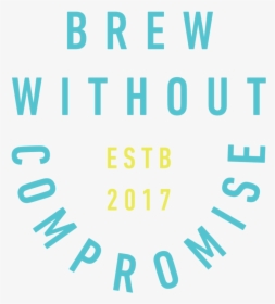 Brew Without Compromise Non Alcoholic Beer, HD Png Download, Transparent PNG