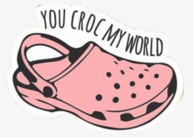 #crocs #vsco #youcrocmyworld #sticker #freetoedit - You Croc Me Up Sticker, HD Png Download, Transparent PNG