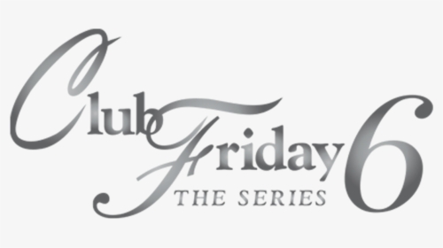 Club Friday The Series - Calligraphy, HD Png Download, Transparent PNG